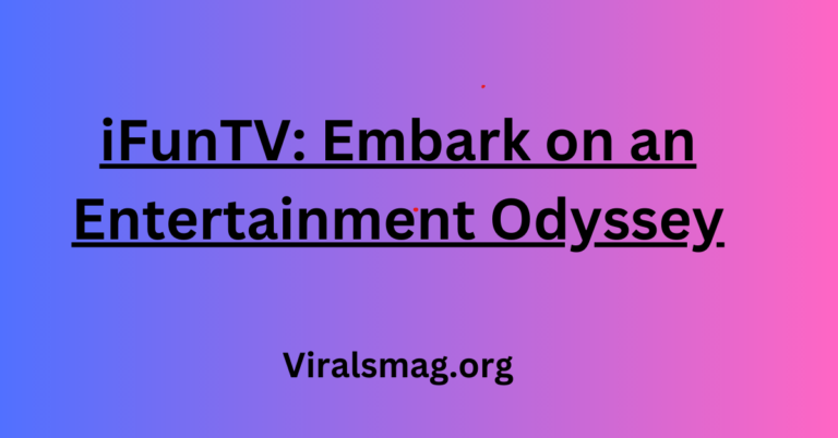 iFunTV: Embark on an Entertainment Odyssey